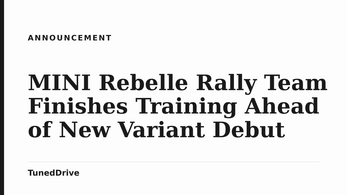 Story card naming MINI Rebelle Rally Team Finishes Training Ahead of New Variant Debut